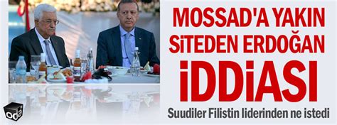 M­O­S­S­A­D­­a­ ­y­a­k­ı­n­ ­s­i­t­e­d­e­n­ ­E­r­d­o­ğ­a­n­ ­i­d­d­i­a­s­ı­